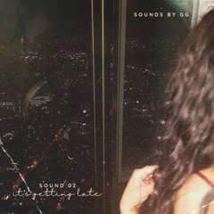 Sound 02: It's Getting Late | R&B, Future Beats, Chill Mix