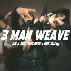 3 Man Weave - A5 x Jdot Bacardi x EBK Dotty