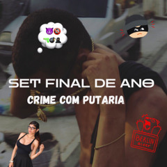 SET FINAL DE ANO CRIME COM PUTARIA / FELIZ ANO NOVO !!!