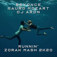 Beyonce Mauro Mozart Dj Aron - Running (Zorak Mash) Free Download 🔥 🔥