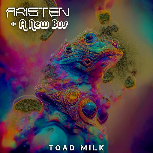Aristen & A New Bus - Toad Milk