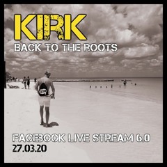 Kirk - Facebook LIVE Stream 6.0 (27.03.20) BACK TO THE ROOTS !!!