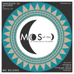 Premiere: ADJUMA, Shredder SA - We Belong (Hyenah‘s So Much Love Remix) [My Other Side Of The Moon]