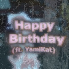 Happy Birthday (feat. YamiKat) (splashgvng)