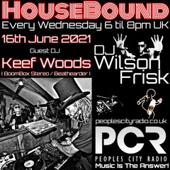HouseBound - 16th June 2021 .. Ft. DJ Keef Woods (BoomBox Stereo/Beat Hearder)