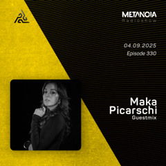 Metanoia pres. Maka Picarschi [Exclusive Guestmix]