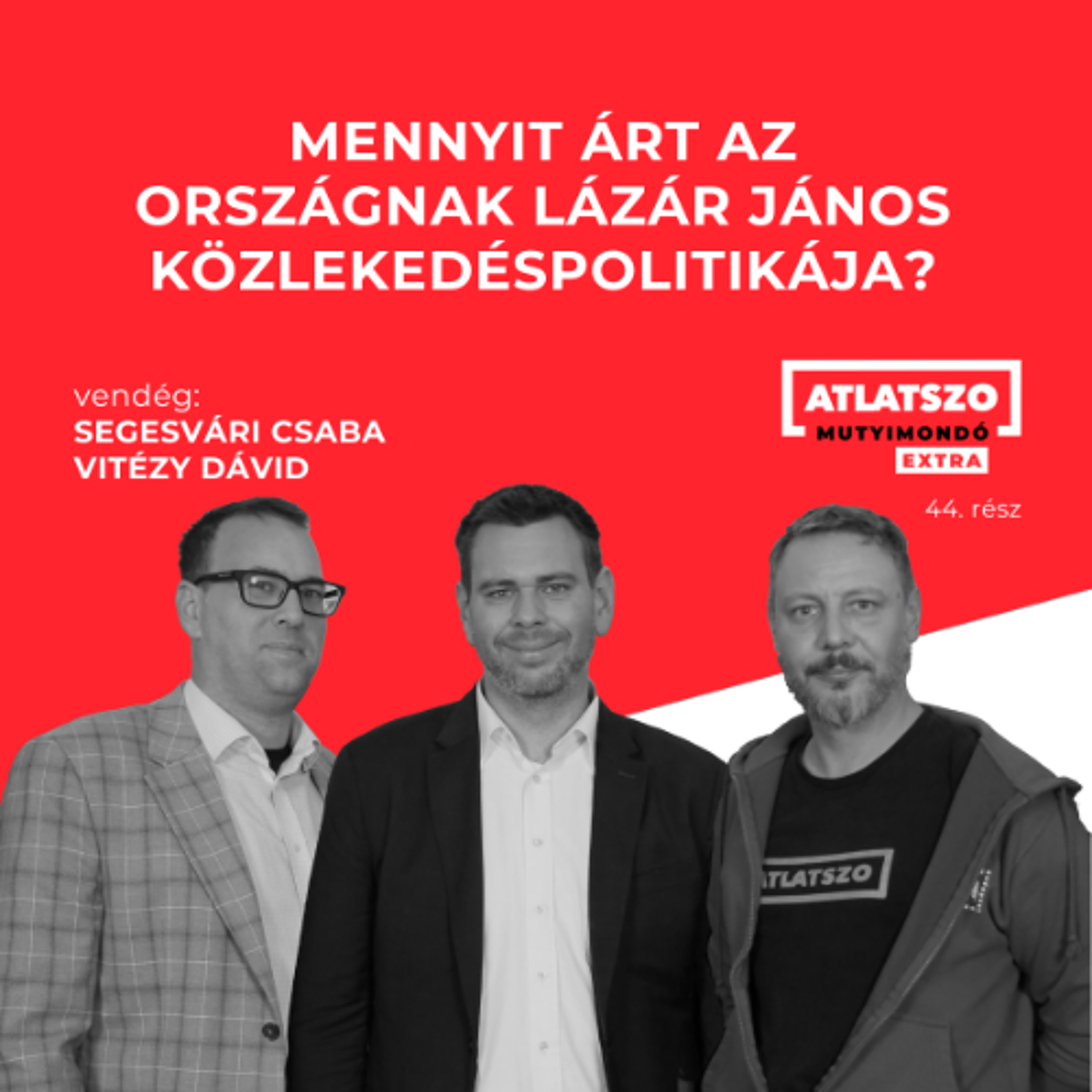 Mennyit árt az országnak Lázár János közlekedéspolitikája? - Átlátszó Mutyimondó Extra 44. rész