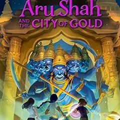[Get] [PDF EBOOK EPUB KINDLE] Rick Riordan Presents Aru Shah and the City of Gold (A