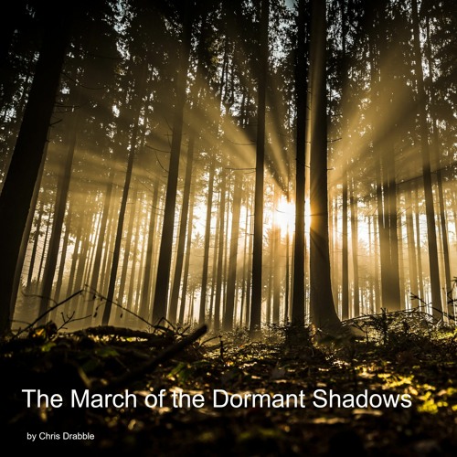 The March Of The Dormant Shadows