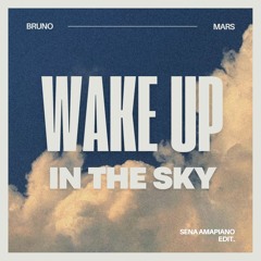 Wake Up In The Sky (Sena Amapiano Edit)[BUY=FREE DOWNLOAD]