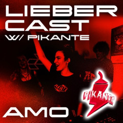 LIEBER CAST w/ Amo - Pikante Showcase 1/7