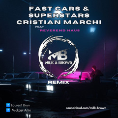 Fast Cars & Superstars Cristian Marchi Feat Reverend Haus (Milk & Brown Remix)