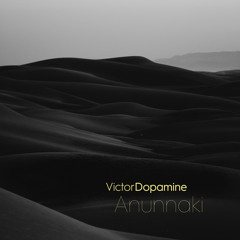 Victor Dopamine - Anunnaki (Original Mix)