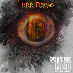 RRR.Turbo x Praying