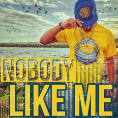"NOBODY LIKE ME" @WOKEANDFLY1