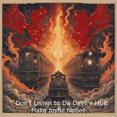 Don't Listen to Da Devil's Muic