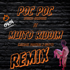 Poc Poc (Pedro Sampaio) ft. Muito Riddim (Michael Frontera  x DVTTY)- REMIX by: GiGi the Original 1