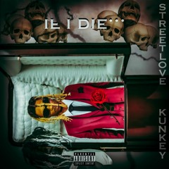 Streetlove Kunkey - If I die