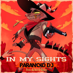 PARANOiD DJ - 'In My Sights' feat. Edward Bosco (Helluva Boss)