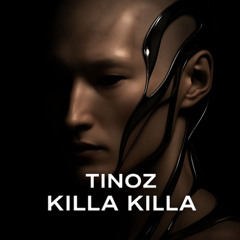 TINOZ - KILLA KILLA
