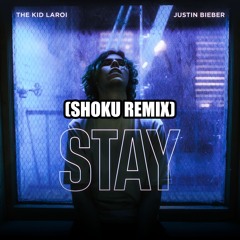 The Kid Laroi X Justin Bieber - Stay (Shoku Remix)