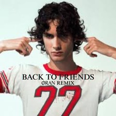 Back To Friends (ORAN REMIX)