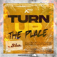 Turn Up The Place Mixtape Dj Yarrel Mad And Bad Sound