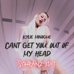 [FREE DL] - CANT GET YOU OUT OF MY HEAD SCHRANZ EDIT