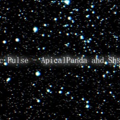 Cosmic Pulse - ApicalPanda and Shslnaya