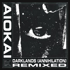 Aiokai - Darklands (Annihilation) (Daxl Remix) - IX Recorders