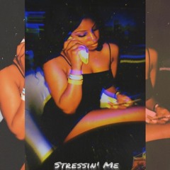 Stressin' Me