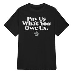 Pay Us What You Owe Us Shirt