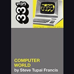 Read ❤️ PDF Kraftwerk's Computer World (33 1/3) by  Steve Tupai Francis