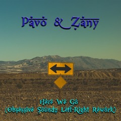 Pavo & Zany - Here We Go (Obsessive Soundz Left-Right Rework) [PREVIEW]