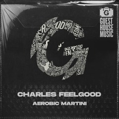 Charles Feelgood - Aerobic Martini