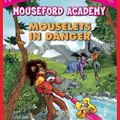 ❤️ Read Mouselets in Danger (Thea Stilton Mouseford Academy #3) by  Thea Stilton &  Thea Stilton