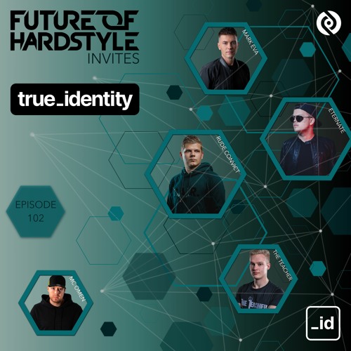 Future of Hardstyle Podcast Invites: True Identity Agency #102