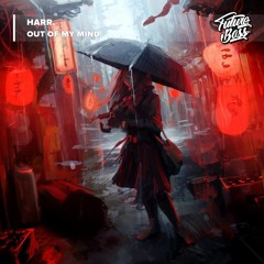 Harr. - Out Of My Mind [Future Bass Release]