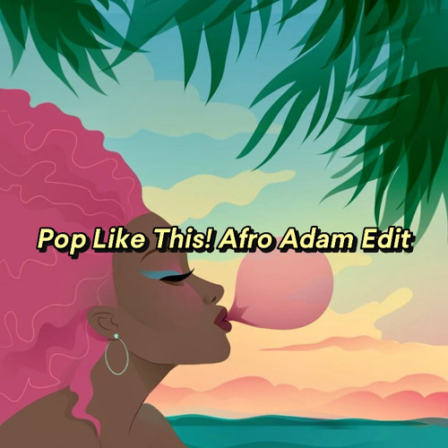 Pop Like This Afro (Adam Edit).mp3