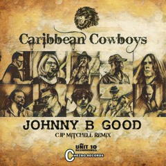 Caribbean Cowboys - Johnny B Good (CJP Mitchell Remix)Out 16th March 2020