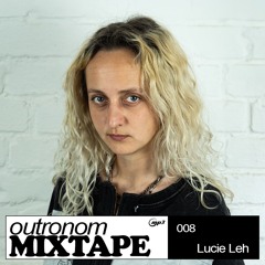 outronom mixtape 008 | Lucie Leh @Elipamanoke for ‚outronom & PULSE.‘
