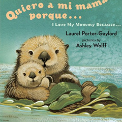 [Read] EPUB 📍 Quiero a mi Mama Porque (I Love my Mommy Because Eng/Span ed) by  Laur