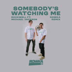 Rockwell ft. Michael Jackson - Somebody's Watching Me (ROWKA Remix)
