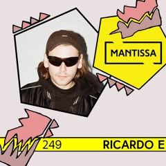 Mantissa Mix 249: Ricardo E.