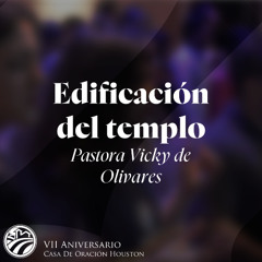 05 | Vicky de Olivares | Edificacíon del templo | 06/08/2025