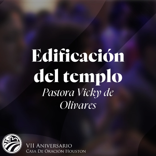 05 | Vicky de Olivares | Edificacíon del templo | 06/08/2025
