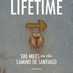 [GET] EPUB KINDLE PDF EBOOK The Walk of a Lifetime: 500 Miles on the Camino de Santiago by  Russ Ean