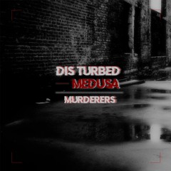 DIS:TURBED x MEDUSA - Murderers (1.5K Freebie)