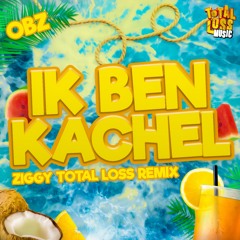 Ik Ben Kachel (ZIGGY TOTAL LOSS REMIX)