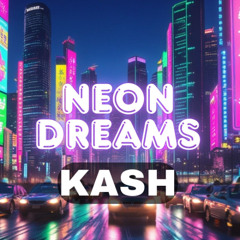 Neon Dreams - DJ Kash